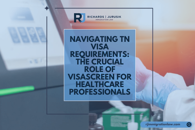 Navigating TN Visa Requirements: The Crucial Role of VisaScreen for Healthcare Professionals