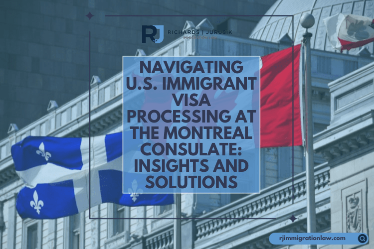 Navigating U.S. Immigrant Visa Processing at the Montreal Consulate: Insights and Solutions