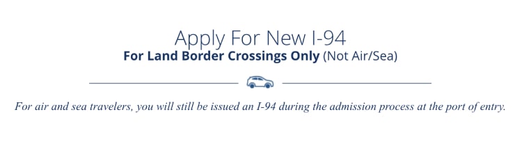 CBP Update – Travelers to the US at a land border should apply for an I-94 in Advance