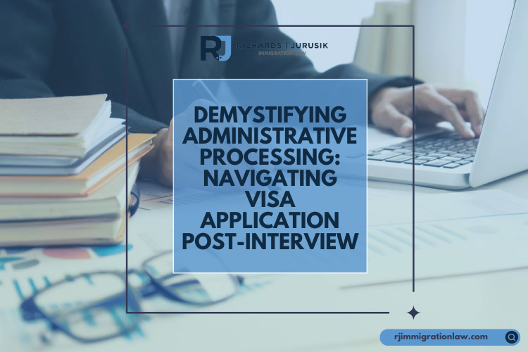 Demystifying Administrative Processing: Navigating Visa Application Post-Interview