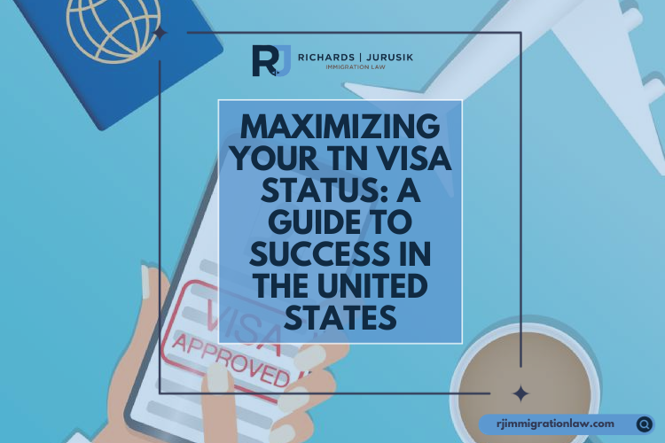 Maximizing Your TN Visa Status: A Guide to Success in the United States