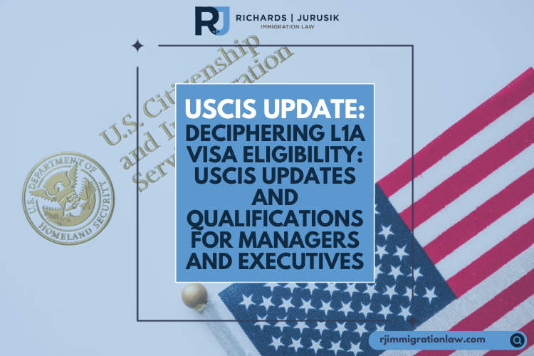 USCIS Update: Deciphering L1A Visa Eligibility: USCIS Updates and Qualifications for Managers and Executives
