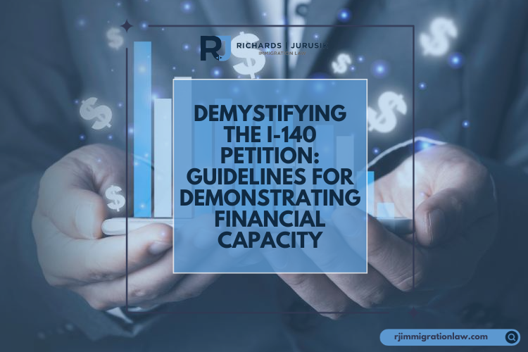 Demystifying the I-140 Petition: Guidelines for Demonstrating Financial Capacity