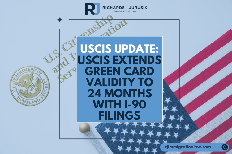USCIS Update: USCIS Extends Green Card Validity to 24 Months with I-90 Filings