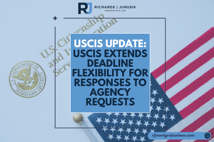USCIS Update: USCIS Extends Deadline Flexibility for Responses to Agency Requests