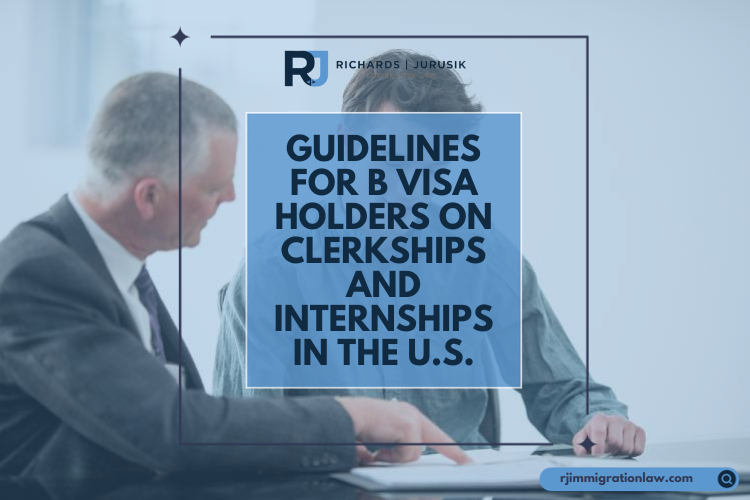 Guidelines for B Visa Holders on Clerkships and Internships in the U.S.