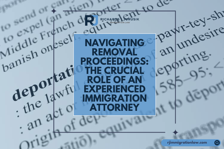 Navigating Removal Proceedings: The Crucial Role of an Experienced Immigration Attorney