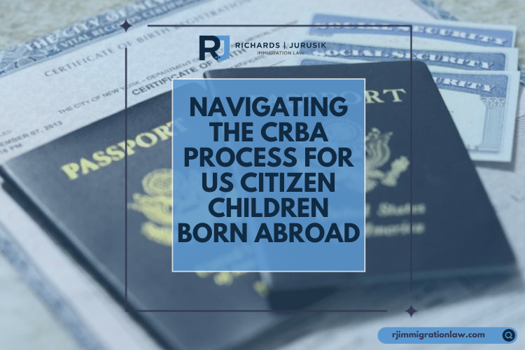 Navigating the CRBA Process for US Citizen Children Born Abroad