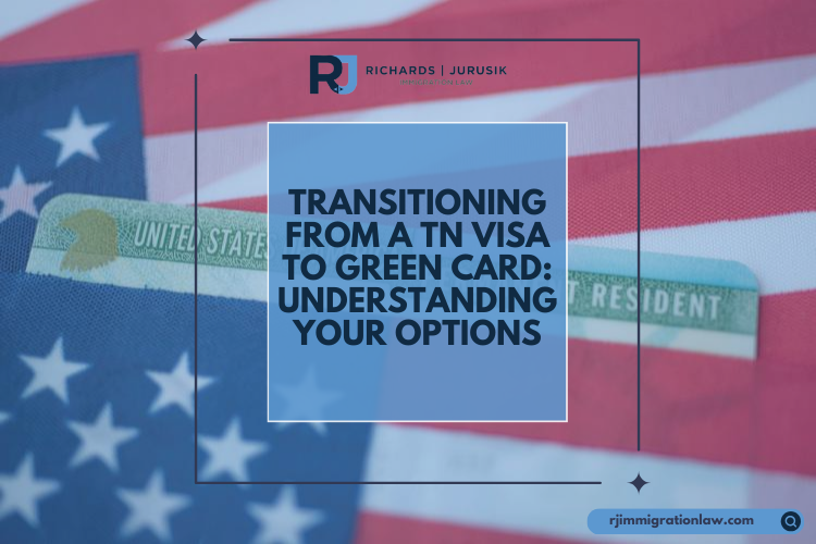 Transitioning from a TN Visa to Green Card: Understanding Your Options