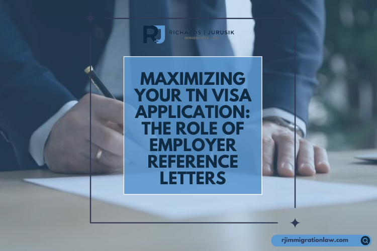 Maximizing Your TN Visa Application: The Role of Employer Reference Letters
