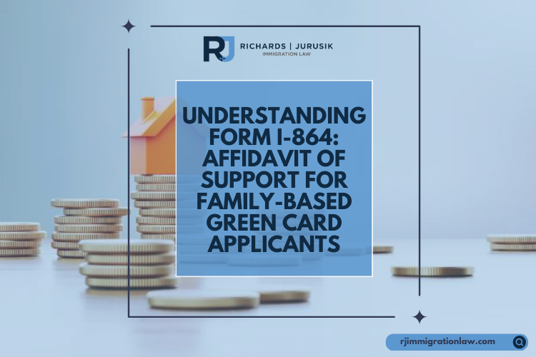 Understanding Form I-864: Affidavit of Support for Family-Based Green Card Applicants