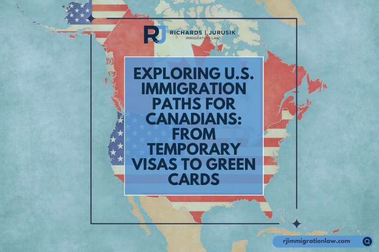 Exploring U.S. Immigration Paths for Canadians: From Temporary Visas to Green Cards