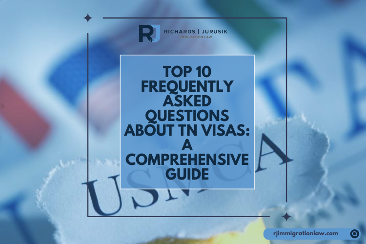 Top 10 Frequently Asked Questions About TN Visas: A Comprehensive Guide