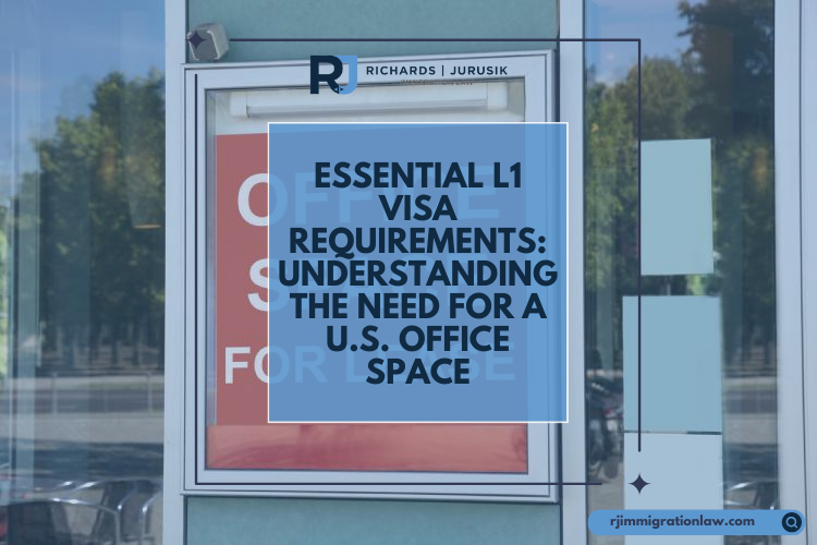 Essential L1 Visa Requirements: Understanding the Need for a U.S. Office Space