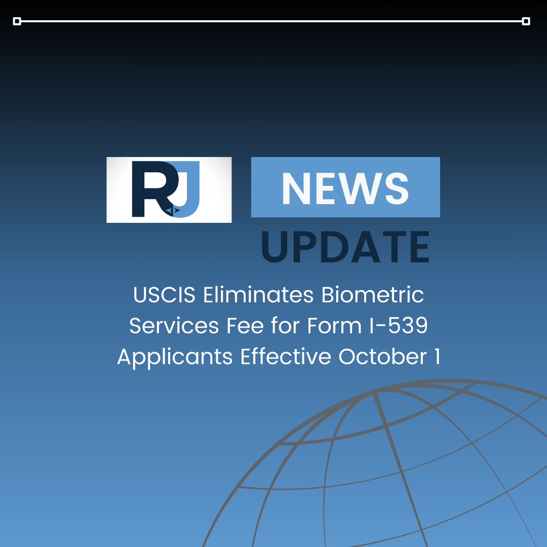 Important Update: USCIS Eliminates Biometric Services Fee for Form I-539 Applicants Effective October 1