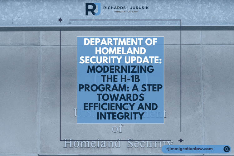 Department of Homeland Security Update: Modernizing the H-1B Program: A Step Towards Efficiency and Integrity