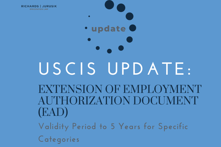 USCIS Update: Extension of Employment Authorization Document (EAD) Validity Period to 5 Years for Specific Categories