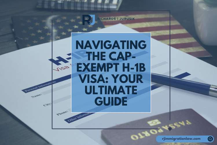 Navigating the Cap-Exempt H-1B Visa: Your Ultimate Guide