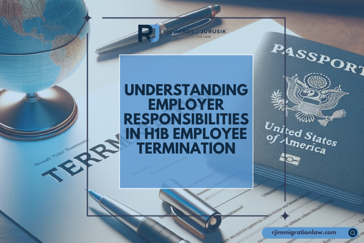 What are Employer Responsibilities when terminating an H1B Employee
