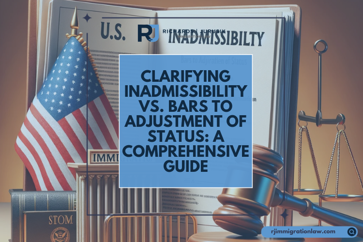 Clarifying Inadmissibility vs. Bars to Adjustment of Status: A Comprehensive Guide