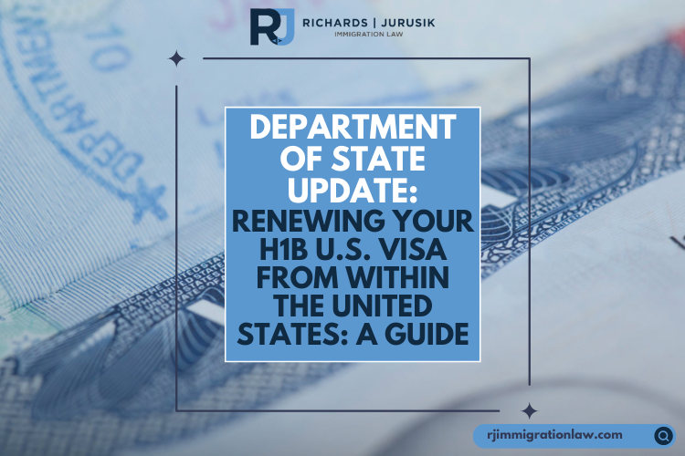 Department of State Update: Renewing Your H1B U.S. Visa from Within the United States: A Guide