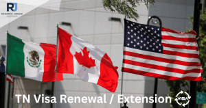 Understanding the TN Visa Renewal / Extension Process