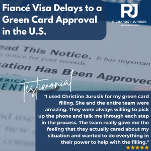 Fiancé Visa Delays to a Green Card Approval in the U.S.