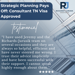 Strategic Planning Pays Off: Consultant TN Visa Approved